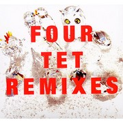 Four Tet – « Remixes »