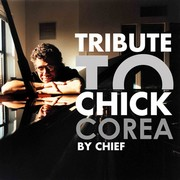Chief – « Tribute To Chick Corea »