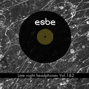 Esbe – « Late Night Headphones Vol.1&2 »