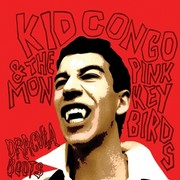 Kid Congo and The Pink Monkey Birds – « Dracula Boots »