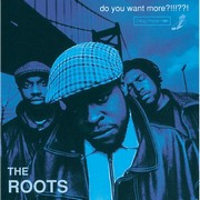 The Roots – « Do You Want More?!!!??! »