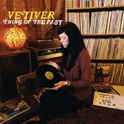 Vetiver – « Thing Of The Past »
