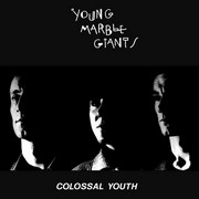 Young Marble Giants – « Colossal Youth »