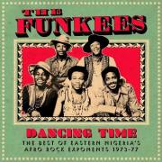 The Funkees – « Dancing Time: The Best of Eastern Nigeria’s Afro Rock Exponents 1973-77 »