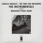 Charles Bradley & Menahan Street Band – « No Time For Dreaming The Instrumentals »