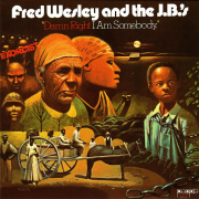 Fred Wesley & The J.B.’s – « Damn Right I Am Somebody »