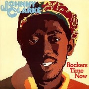 Johnny Clarke – « Rockers Time Now »