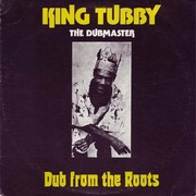 King Tubby – « Dub From The Roots »