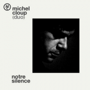 Michel Cloup – « Notre Silence »