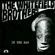 The Whitefield Brothers – « In The Raw »